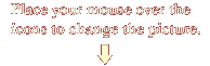 Place your mouse over the icons to change the picture.